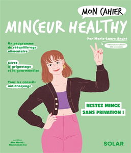 Mon cahier minceur healthy : perdez du poids et restez mince sans privation !
