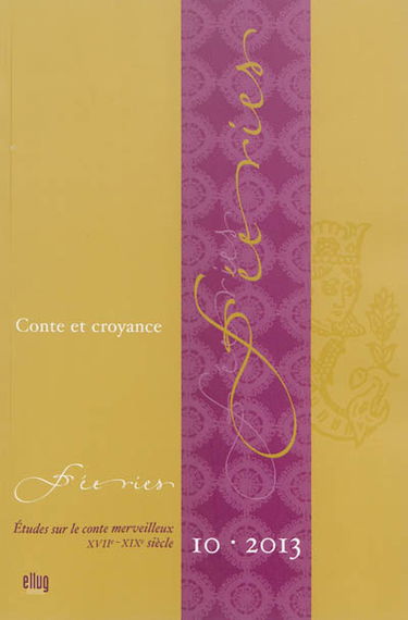 Féeries : études sur le conte merveilleux (XVIIe-XIXe siècle), n° 10. Conte et croyance