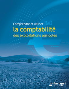 Comprendre et utiliser la comptabilité des exploitations agricoles