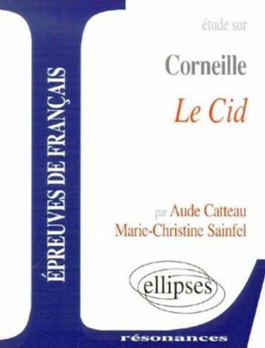 Etude sur Corneille, Le Cid : épreuves de français