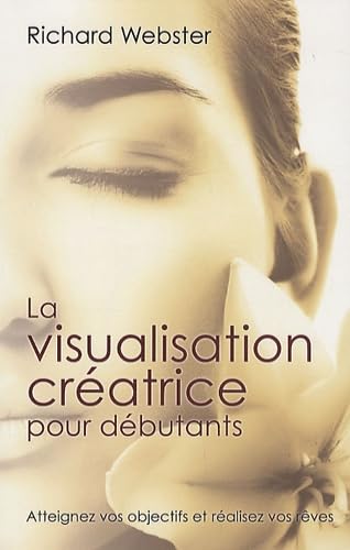 La visualisation créatrice pour débutants