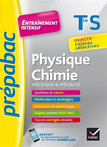 Physique, chimie, terminale S spécifique & spécialité : entraînement intensif : objectif filières sélectives