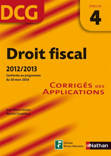 Droit fiscal, DCG épreuve 4 : corrigés des applications : conforme au programme du 18 mars 2010