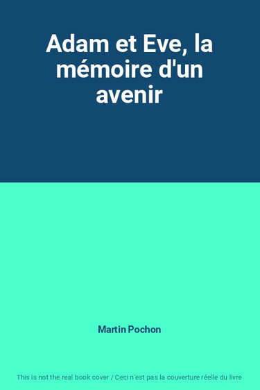 Couverture de Adam et Eve, la mémoire d'un avenir