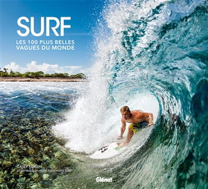 Surf : les 100 plus belles vagues du monde