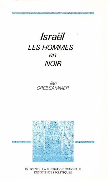 Israël, les hommes en noir : essai sur les partis ultra-orthodoxes