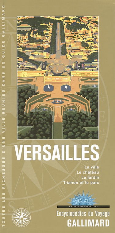 Versailles : la ville, le château, le jardin, Trianon et le parc