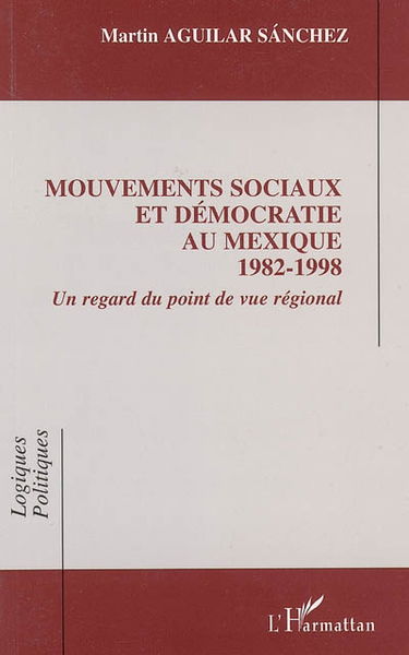 Mouvements sociaux et démocratiques au Mexique 1982-1998 : un regard du point de vue régional