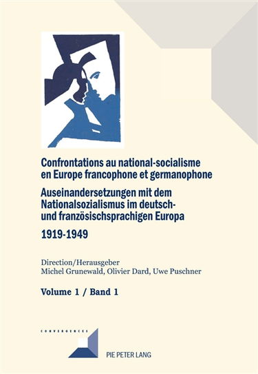 Confrontations au national-socialisme en Europe francophone et germanophone (1919-1949). Vol. 1. Introduction générale : savoirs et opinions publiques. Allgemeine historische und methodische Grundlagen. Auseinandersetzungen mit dem Nationalsozialismus im 
