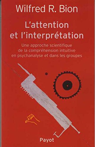 L'attention et l'interprétation : une approche scientifique de la compréhension intuitive en psychanalyse et dans les groupes