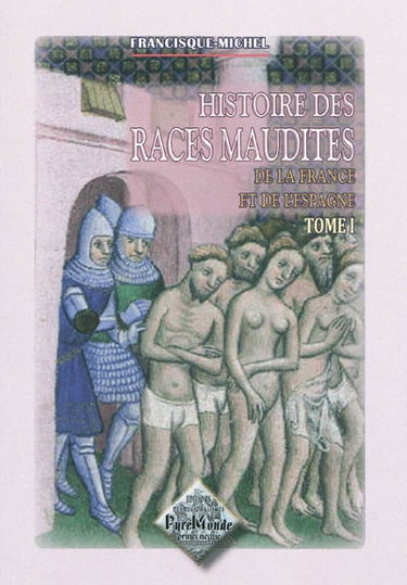 Couverture de Histoire des races maudites de la France & de l'Espagne. Vol. 1