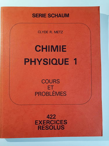 Chimie-physique : 01 : Cours et problèmes, 422 exercices résolus