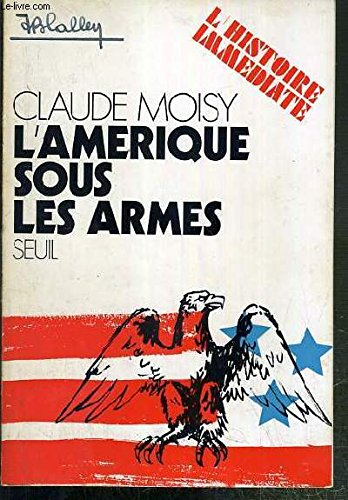 Couverture de L'AMERIQUE SOUS LES ARMES / L'HISTOIRE IMMEDIATE.