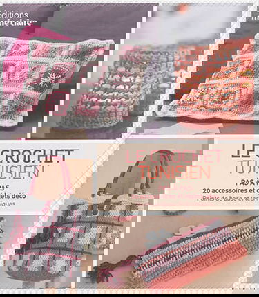 Le crochet tunisien : pas à pas, 20 accessoires et objets déco : points de base et techniques