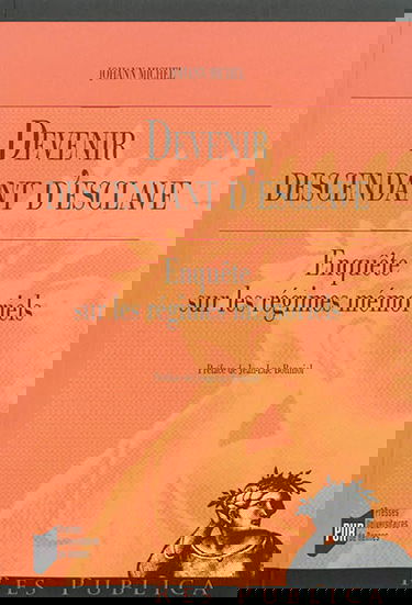 Devenir descendant d'esclave : enquête sur les régimes mémoriels