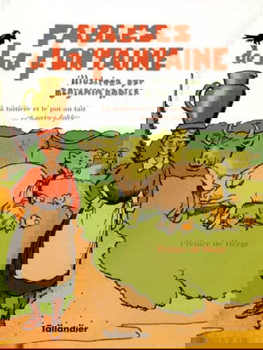 La laitière et le pot au lait et autres fables de La Fontaine