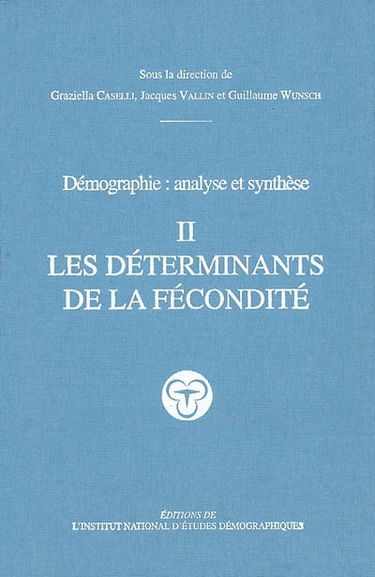 Démographie : analyse et synthèse. Vol. 2. Les déterminants de la fécondité