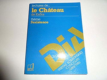 Lectures de Le Château de Kafka : français des concours scientifiques. Anciens programmes