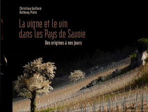 La vigne et le vin dans les pays de Savoie: Des origines à nos jours