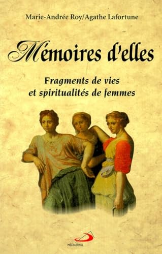Couverture de Mémoires d'elles : fragments de vie et spiritualités de femmes.