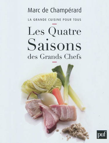 La grande cuisine pour tous. Les quatre saisons des grands chefs