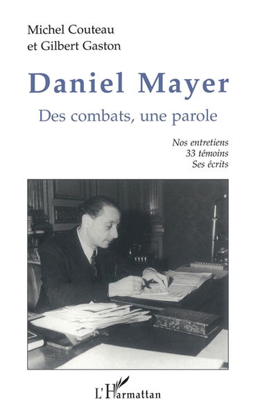 Daniel Mayer, des combats, une parole : nos entretiens, 33 témoins, ses écrits