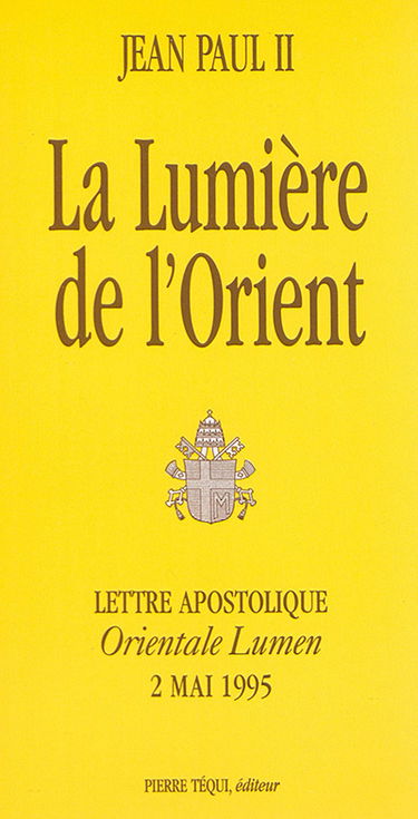 Lettre apostolique Orientale lumen du souverain pontife Jean-Paul II aux évêques, au clergé et aux fidèles à l'occasion du centenaire de la lettre apostolique Orientalium dignitas du pape Léon XIII