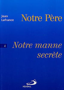 Notre Père. Vol. 4. Notre manne secrète