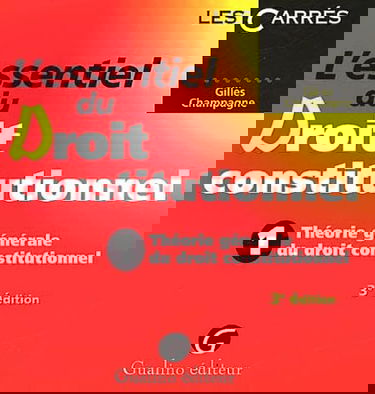 L'essentiel du droit constitutionnel: Tome 1, Théorie générale du droit constitutionnel