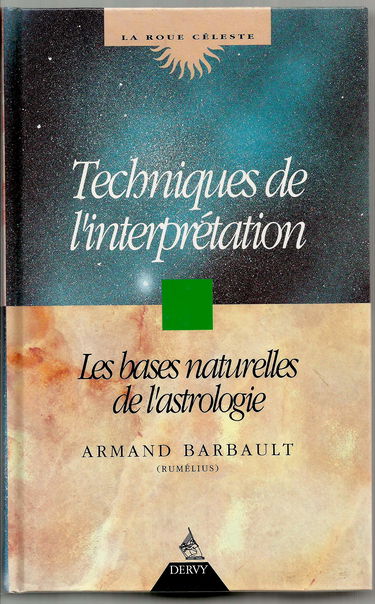 Technique de l'interprétation appliquée à l'étude de la personnalité : les bases naturelles de l'astrologie. Vol. 2