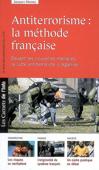 Antiterrorisme : la méthode française : le terrorisme n'est pas un phénomène nouveau, mais devant les nouvelles menaces, la lutte antiterroriste s'organise...