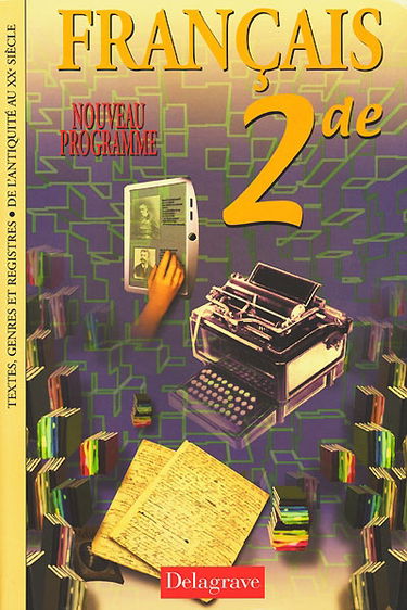 Français 2nde : textes, genres et registres, de l'Antiquité au XXe siècle