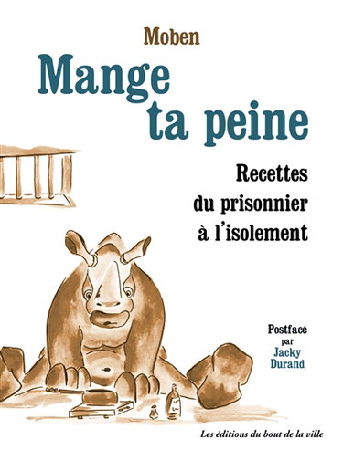 Couverture de Mange ta peine : recettes du prisonnier à l'isolement