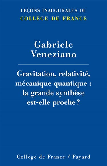 Gravitation, relativité, mécanique quantique : la grande synthèse est-elle proche ?
