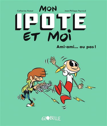 Mon ipote et moi. Vol. 2. Ami-ami... ou pas !