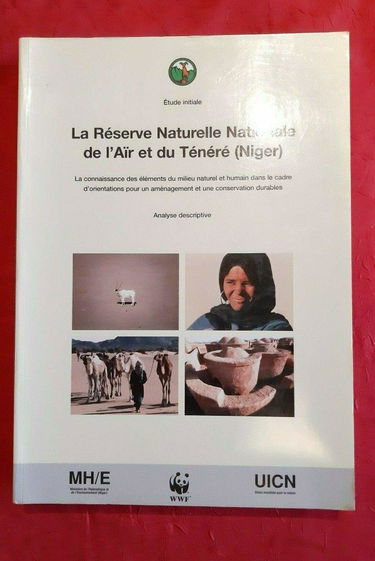 La Reserve Naturelle De l'Air Et Du Tenere (Niger): La Connaissance DES Elements De Milieu Naturel Et Humain Dans Le Cadre d'Orientations Our UN Amenagement Et Une Conservation Durables