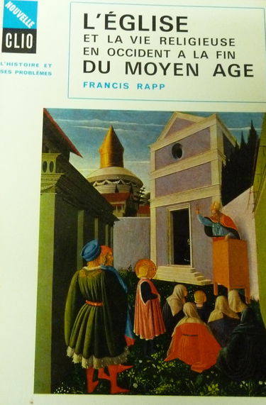L'Eglise et La Vie Religieuse En Occident a la Fin Du Moyen Age (Nouvelle Clio L'Histoire et Ses Problemes, 25) (Nouvelle Clio L'Histoire et Ses Problemes, 25)