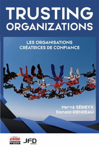 Trusting organizations : les organisations créatrices de confiance