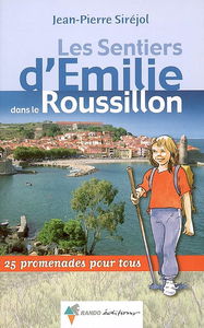 Les sentiers d'Emilie dans le Roussillon : 25 promenades pour tous