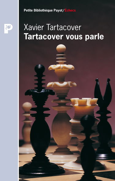 Tartacover vous parle : choix de ses meilleures parties d'échecs annotées par lui-même, 1905-1930