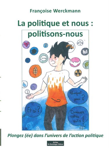 La politique et nous, politisons-nous : plongez(ée) dans l'univers de l'action politique