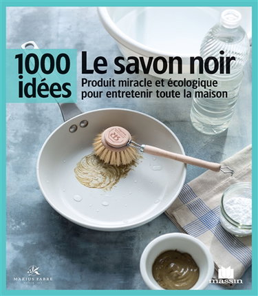Le savon noir : produit miracle et écologique pour entretenir toute la maison
