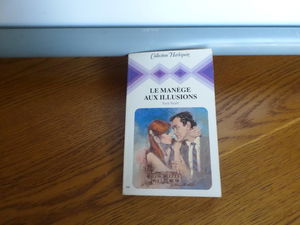 Le manège aux illusions : Collection : Collection harlequin n° 290