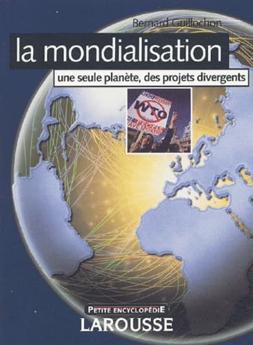 La mondialisation: Une seule planète, des projets divergents