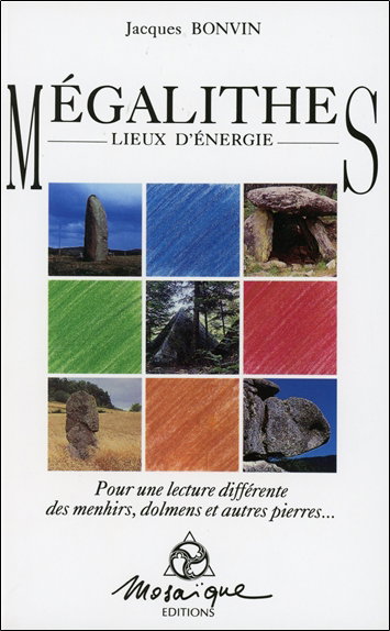 Couverture de Mégalithes, lieux d'énergie : pour une lecture différente des menhirs, dolmens et autres pierres