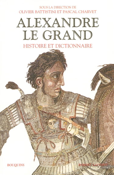 Couverture de Alexandre le Grand : histoire et dictionnaire