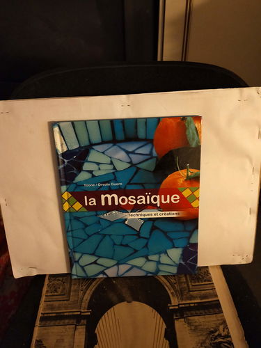 LA MOSAÏQUE. Techniques et créations