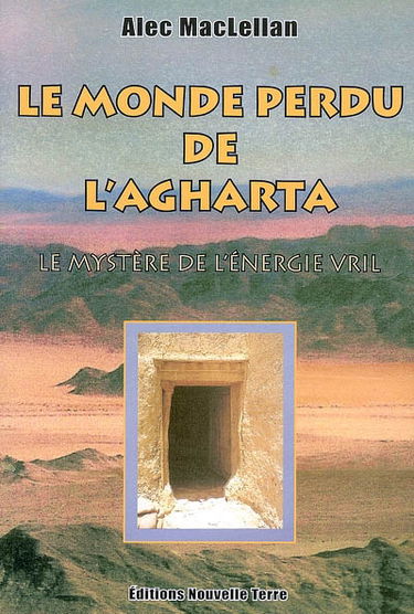 Le monde perdu de l'Agharta : le mystère de l'énergie Vril