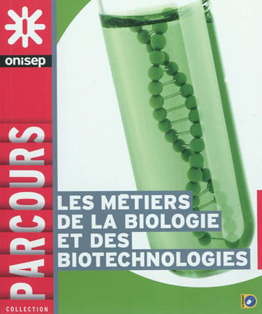 Les métiers de la biologie et des biotechnologies