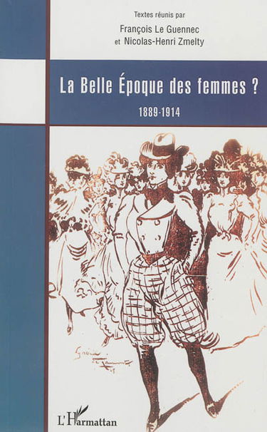 La Belle Epoque des femmes ? : 1889-1914 : colloque tenu à Orléans les 5 et 6 avril 2012